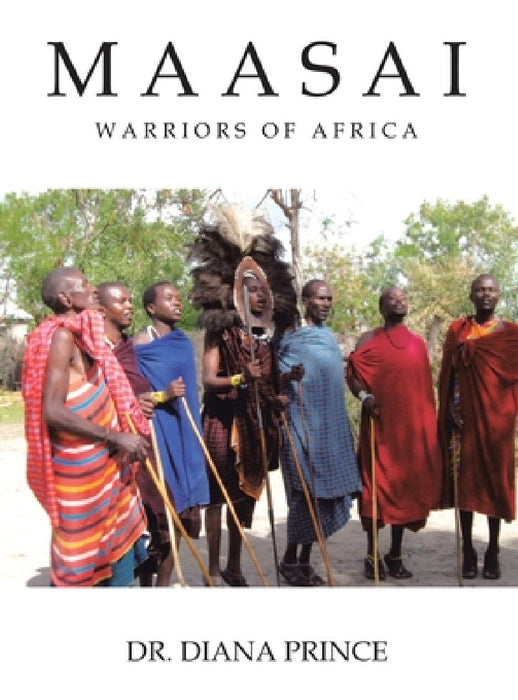 Maasai: Warriors of Africa by Diana Prince