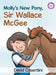 Molly's New Pony, Sir Wallace McGee by David Casentini