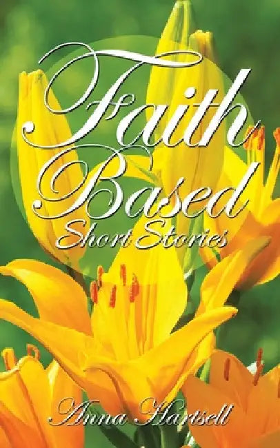 Faith Based Short Stories by Anna Hartsell