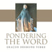 Pondering the Word by Deacon Desmond Yorke