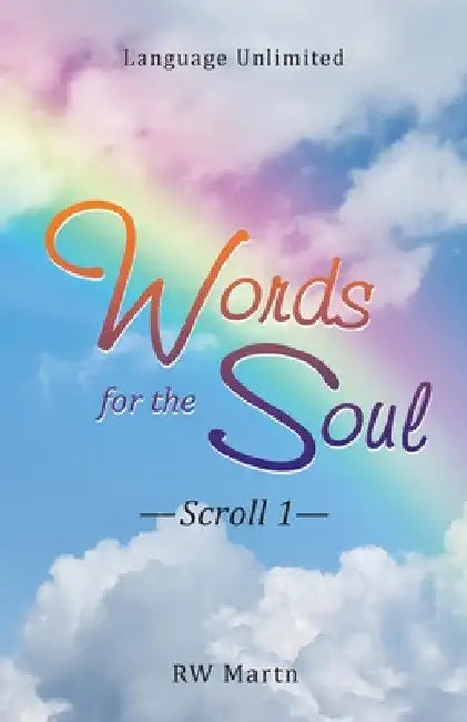 Words for the Soul: Language Unlimited Scroll 1 by Rw Martn