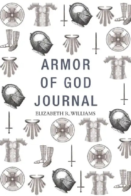 Armor of God Journal by Elizabeth R. Williams