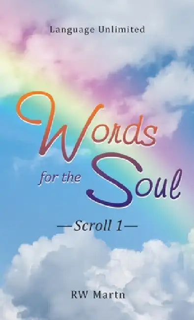 Words for the Soul: Language Unlimited Scroll 1 by Rw Martn