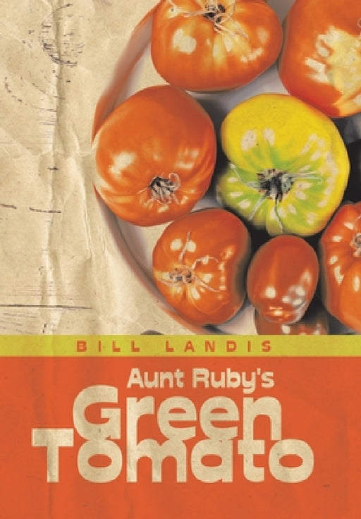 Aunt Ruby's Green Tomato by Bill Landis