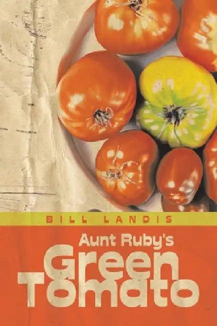 Aunt Ruby's Green Tomato by Bill Landis