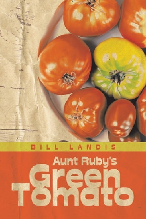 Aunt Ruby's Green Tomato by Bill Landis