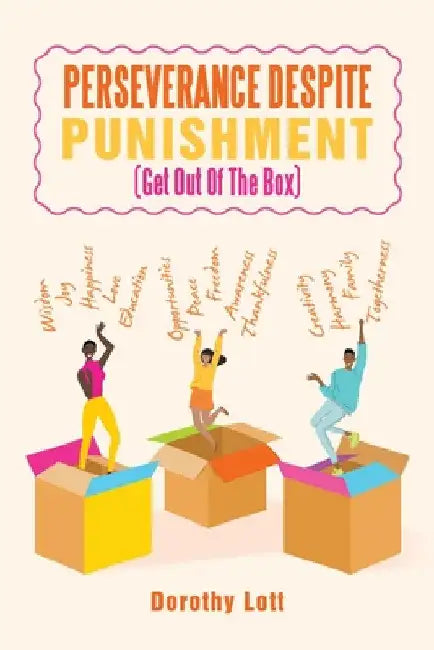 Perseverance Despite Punishment: (Get Out Of The Box) by Dorothy Lott