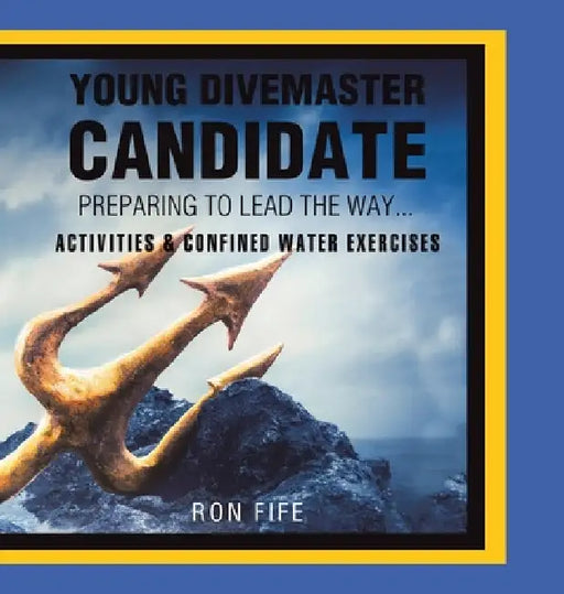 Young Divemaster Candidate: Preparing to lead the way... by Ron Fife
