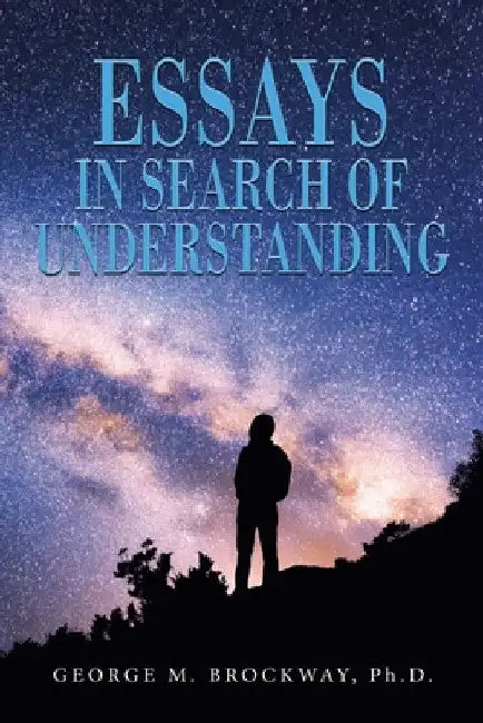 Essays in Search of Understanding by George M. Brockway