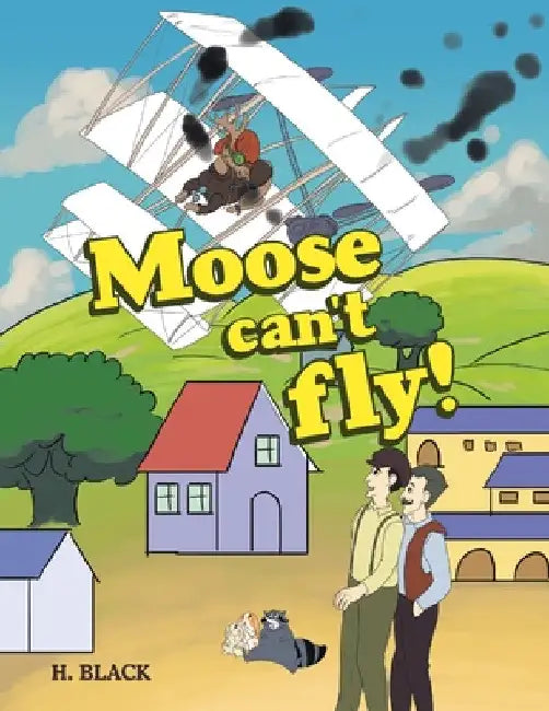 Moose can't fly! by H. Black