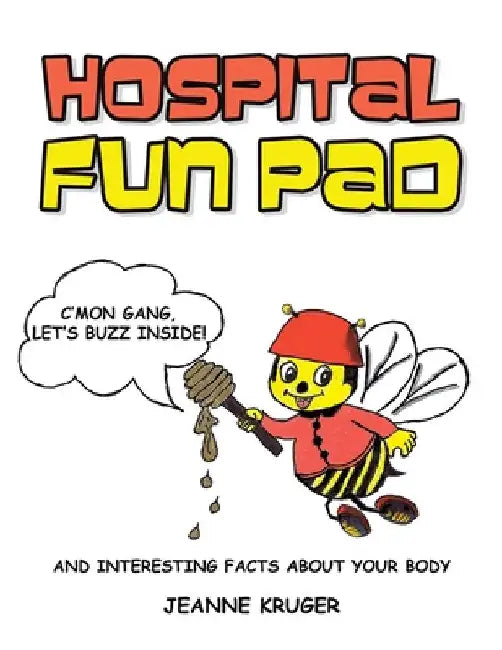 Hospital Fun Pad: And Interesting Facts about your Body by Jeanne Kruger