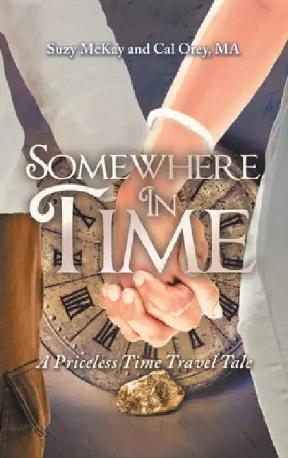 Somewhere In Time: A Priceless Time Travel Tale by Suzy McKay