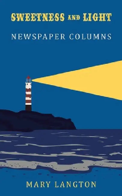 Sweetness and Light: Newspaper Columns by Mary Langton