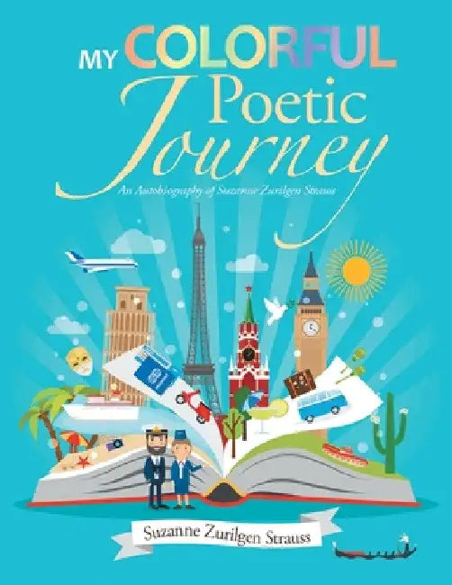 My Colorful Poetic Journey: An Autobiography of Suzanne Zurilgen Strauss by Suzanne Zurilgen Strauss