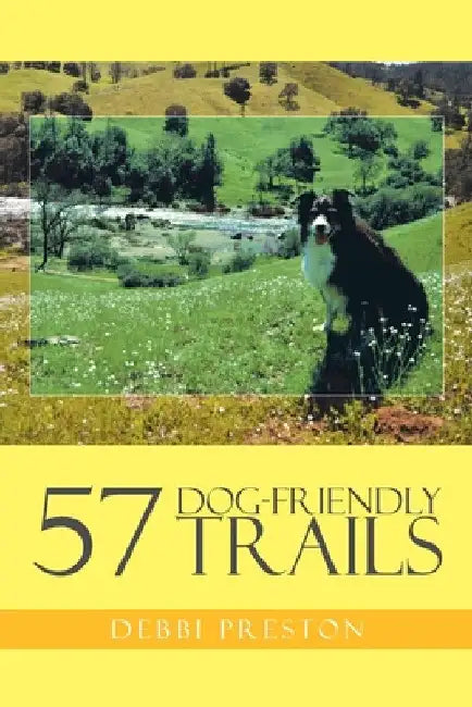 57 Dog-Friendly Trails by Debbi Preston