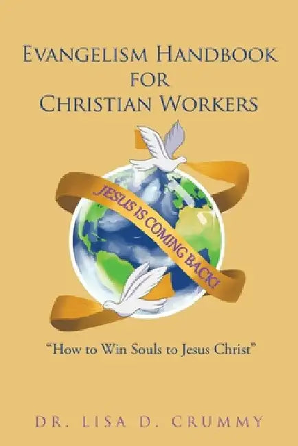 Evangelism Handbook for Christian Workers: "How to Win Souls to Jesus Christ" by Lisa D. Crummy