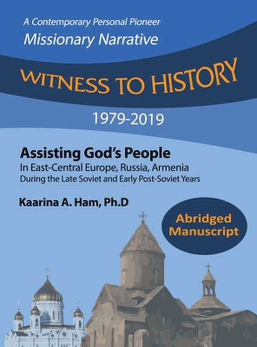 Witness to History 1979-2019 by Kaarina A. Ham Ph. D.
