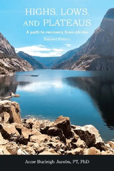 Highs, Lows, and Plateaus: A path to recovery from stroke by Anne Burleigh Jacobs Pt
