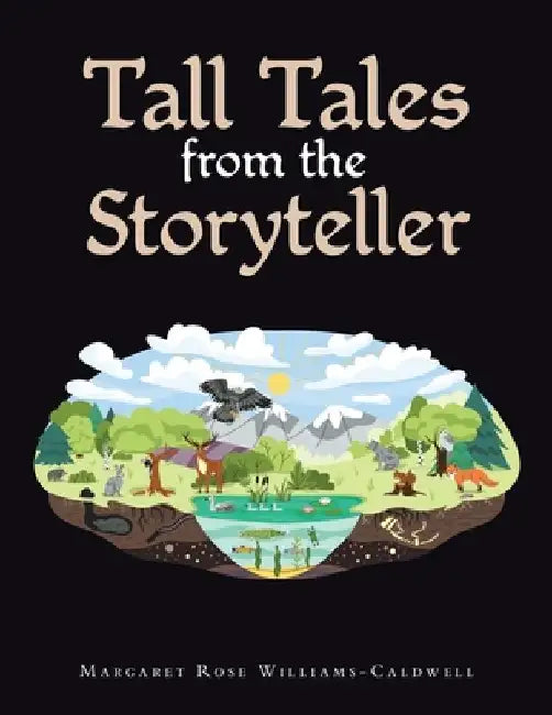 Tall Tales from the Storyteller by Margaret Rose Williams-Caldwell