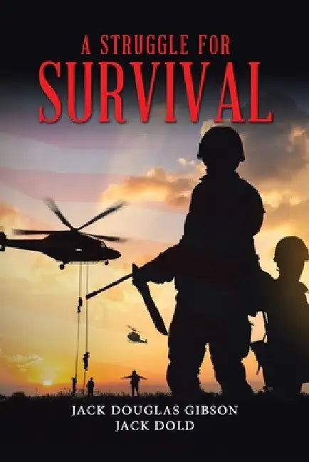 A Struggle for Survival by Jack Douglas Gibson