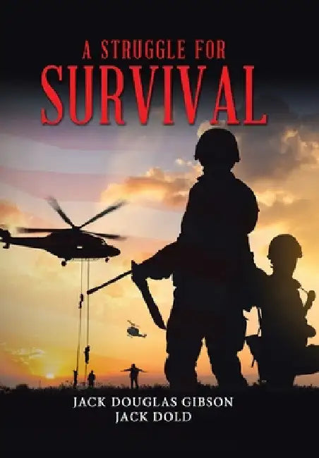 A Struggle for Survival by Jack Douglas Gibson