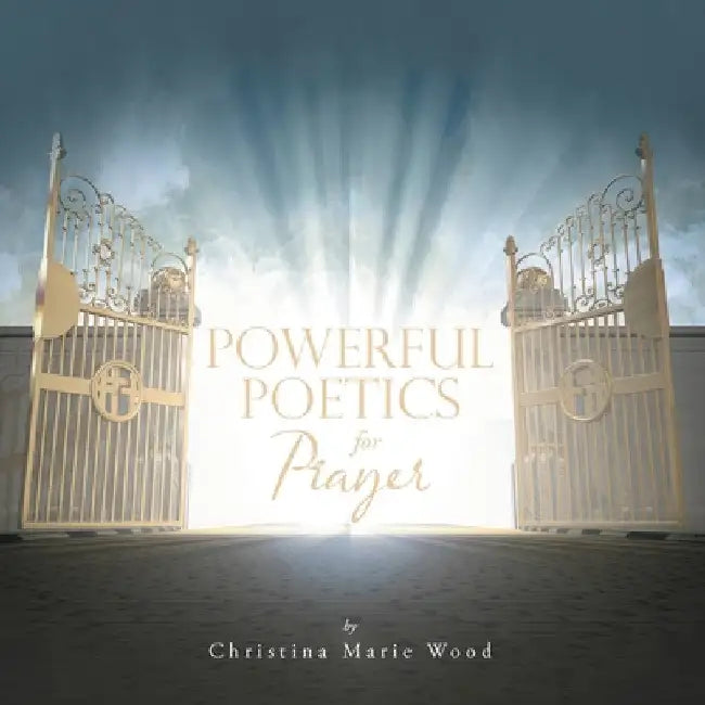 Powerful Poetics for Prayer by Christina Marie Wood