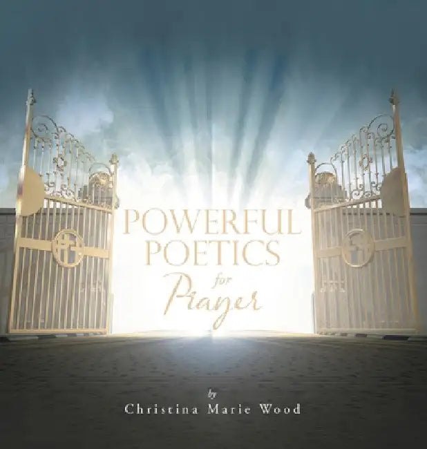 Powerful Poetics for Prayer by Christina Marie Wood