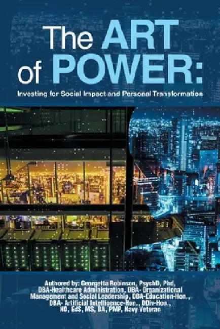 The ART of POWER: Investing for Social Impact and Personal Transformation by Georgetta Robinson