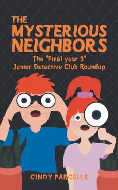 The Mysterious Neighbor: The "Final year 3" Junior Detective Club Roundup by Cindy Parcells