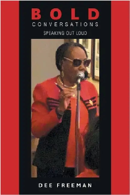B O L D Conversations: Speaking Out Loud by Dee Freeman