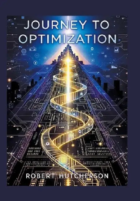 Journey to Optimization by Robert Hutcherson