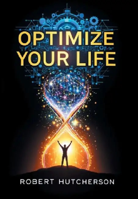 Optimize Your Life by Robert Hutcherson