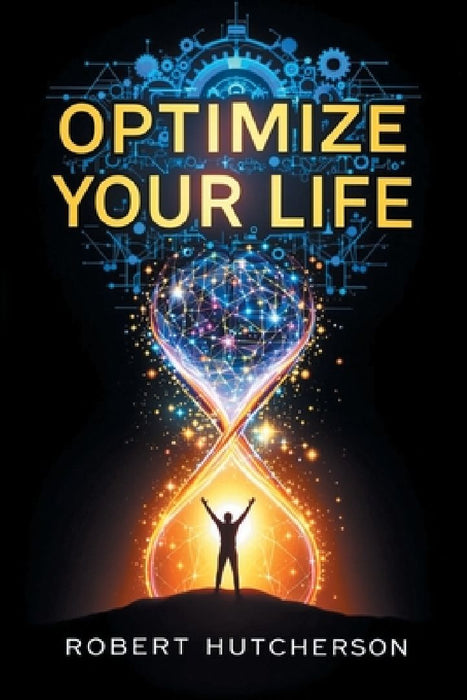 Optimize Your Life by Robert Hutcherson