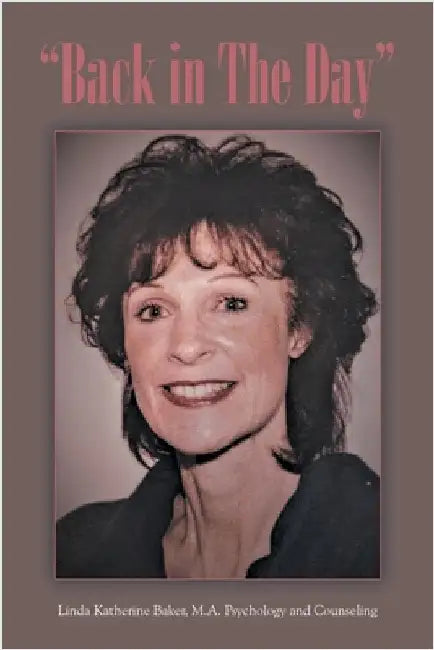 "Back in The Day" by Linda Katherine Baker M. a.