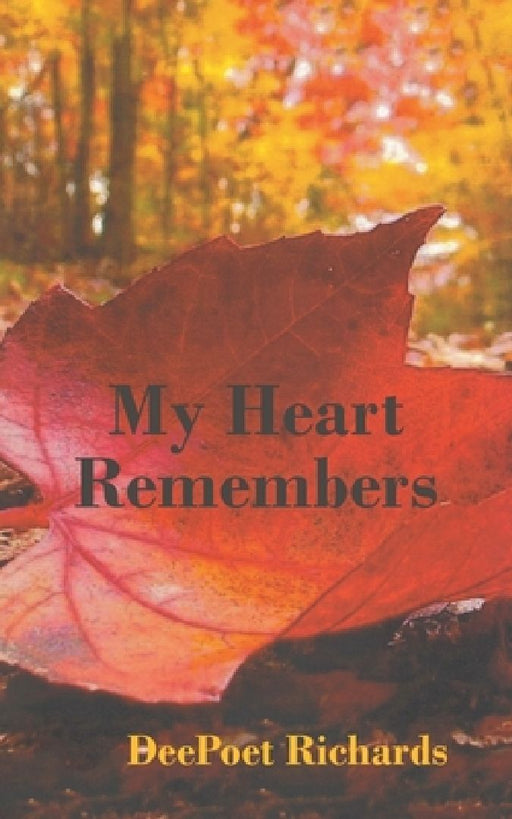 My Heart Remembers by Deepoet Richards