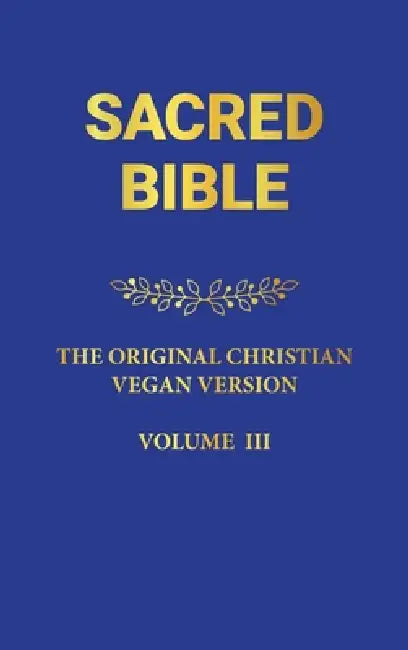 Sacred Bible: The Original Christian Vegan Version III by Sister Saba