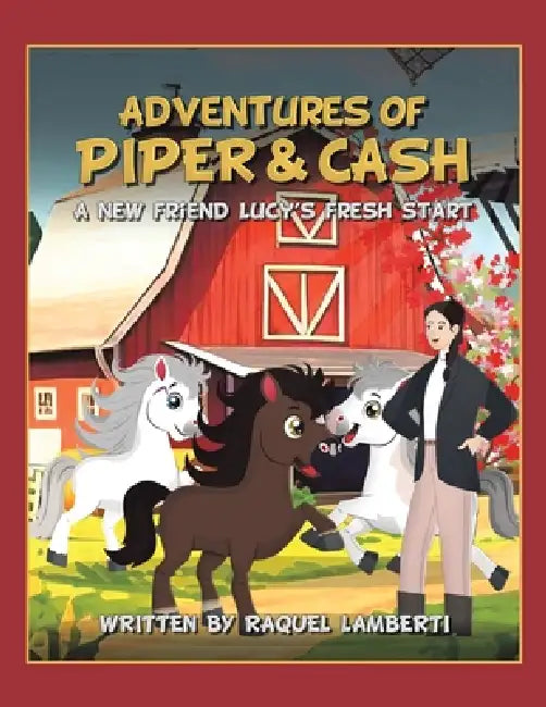 Adventures of Piper & Cash: A new friend Lucy's fresh start by Raquel Lamberti