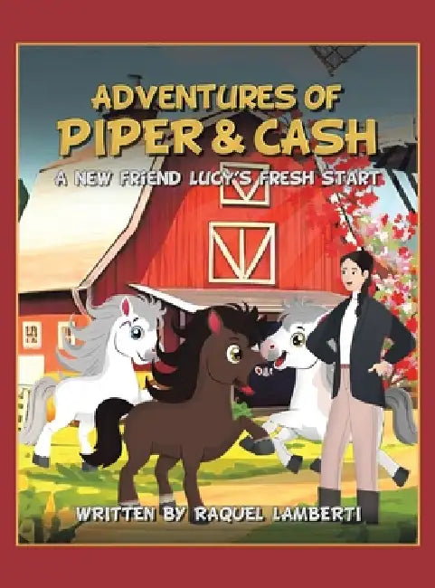 Adventures of Piper & Cash: A new friend Lucy's fresh start by Raquel Lamberti
