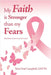 My Faith is Stronger than my Fears: My Breast Cancer survivor story by Yma Orné Campbell Lmfta