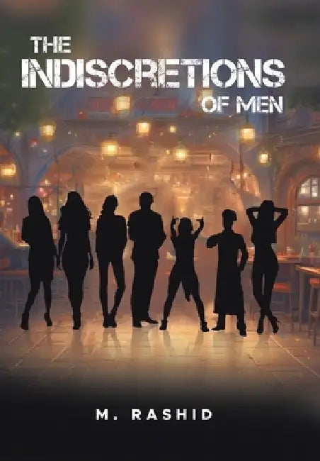 The Indiscretions of men by M. Rashid