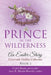 Prince In The Wilderness: An Easter Story by Caleb Banks, Amy E. Martin-Betzold