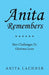 Anita Remembers: Her Challenges To Glorious Love by Anita Lachner