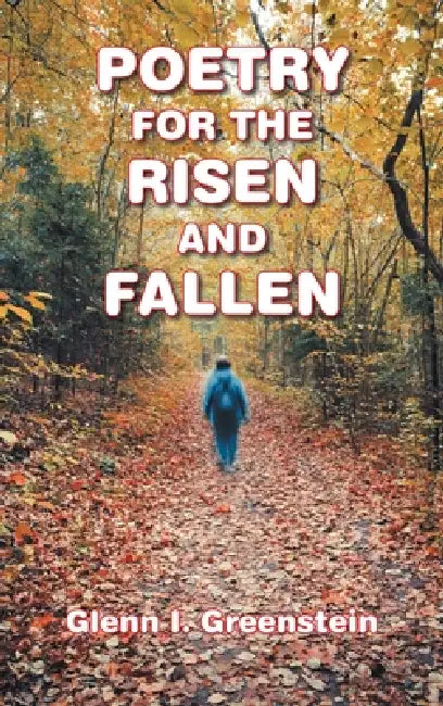 POETRY FOR the RISEN AND FALLEN by Glenn I. Greenstein
