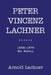 Peter Vincenz Lachner: 1838 - 1876 His History by Arnold Lachner