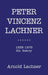 Peter Vincenz Lachner: 1838 - 1876 His History by Arnold Lachner