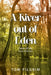A River out of Eden: Poems Of Life, Love, And Loss by Tom Pilgrim