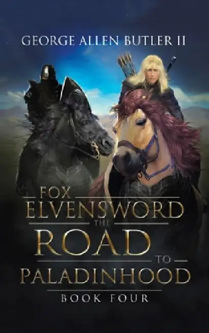 Fox Elvensword The Road to Paladinhood: Book Four by II Butler George Allen