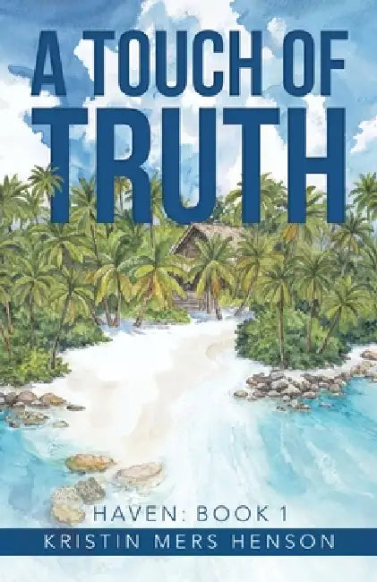 A Touch of Truth: HAVEN: Book 1 by Kristin Mers Henson