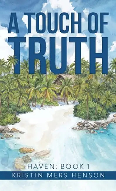 A Touch of Truth: HAVEN: Book 1 by Kristin Mers Henson