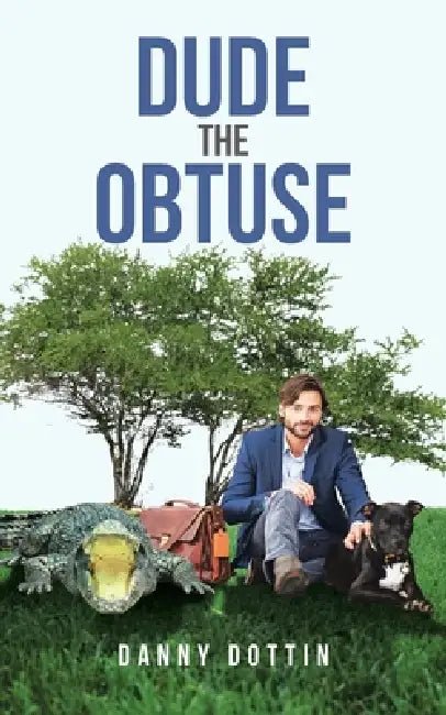 Dude The Obtuse by Danny Dottin